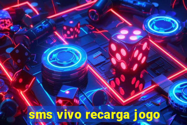 sms vivo recarga jogo